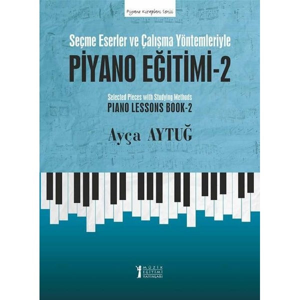 Seçme Eserler ve Çalışma Yöntemleriyle Piyano Eğitimi - 2