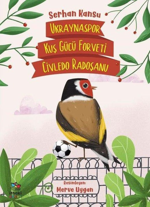 Ukraynaspor Kuş Gücü Forveti Civledo Radoşanu | İthaki Çocuk (İnce Kapak)