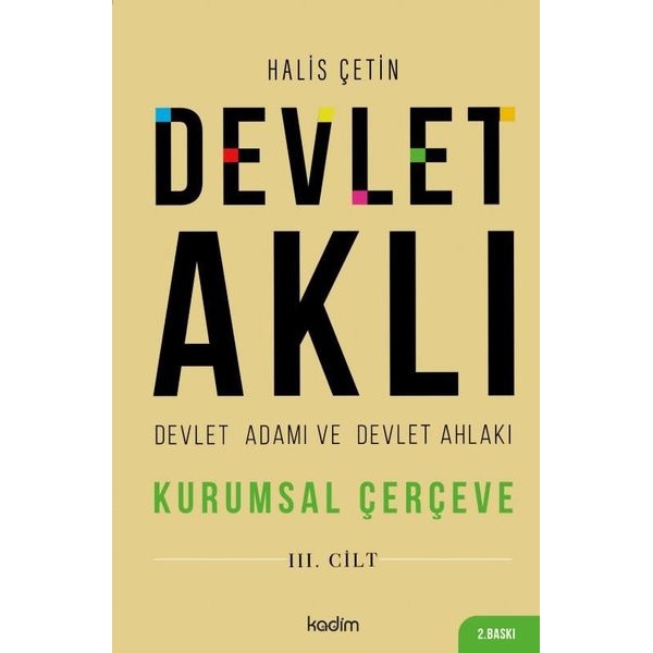 Devlet Aklı 3. Cilt - Devlet Adamı ve Devlet Ahlakı - Kurumsal Çerçeve | Kadim (İnce Kapak)