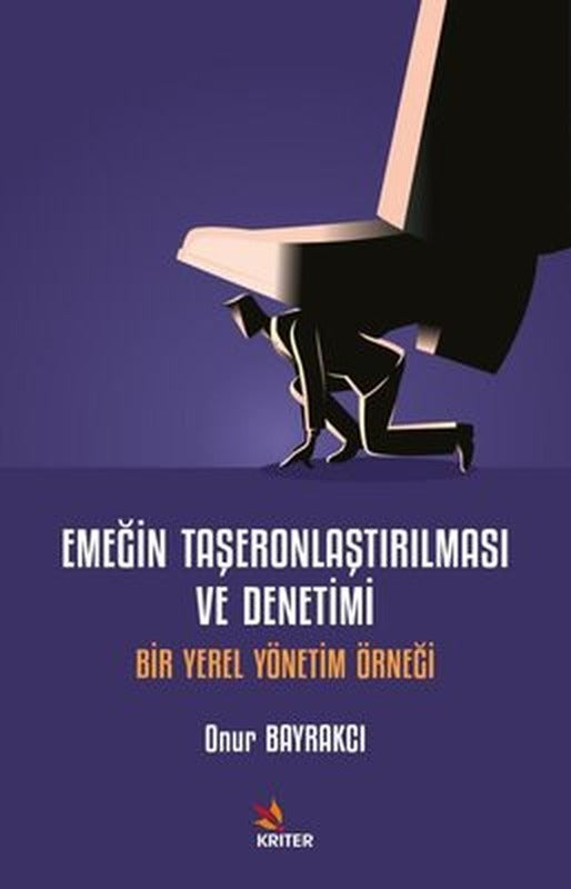 Emeğin Taşeronlaştırılması ve Denetimi - Bir Yerel Yönetim Örneği | Kriter
