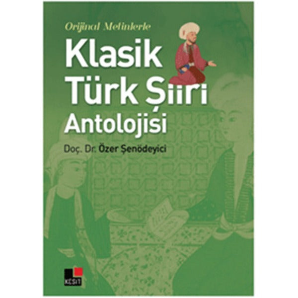 Orijinal Metinlerle Klasik Türk Şiiri Antolojisi | Kesit Yayınları (İnce Kapak)