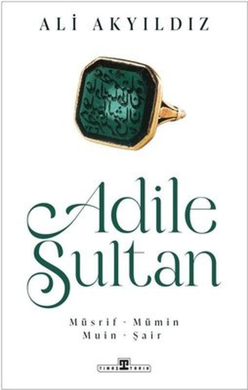 Adile Sultan: Müsrif Mümin Muin Şair | Timaş Yayınları (İnce Kapak )
