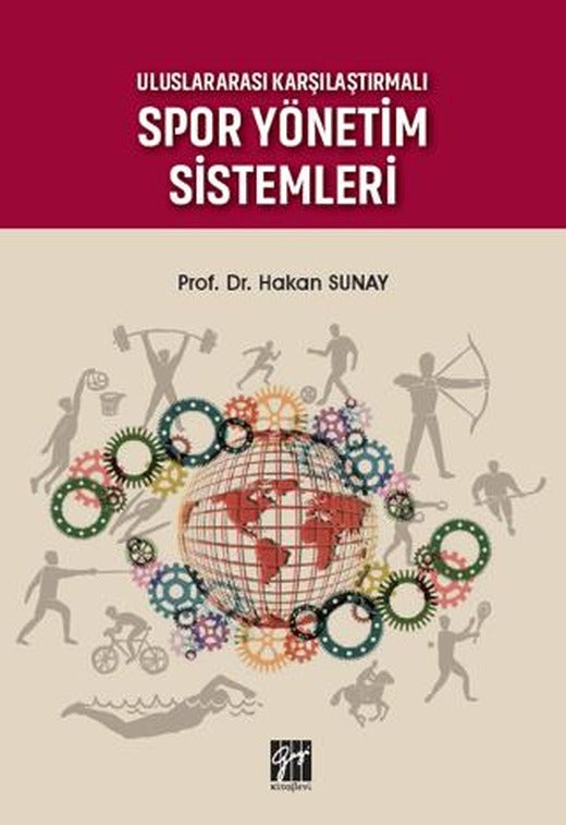 Uluslararası Karşılaştırmalı Spor Yönetim Sistemleri | Gazi Kitabevi (Ciltsiz)