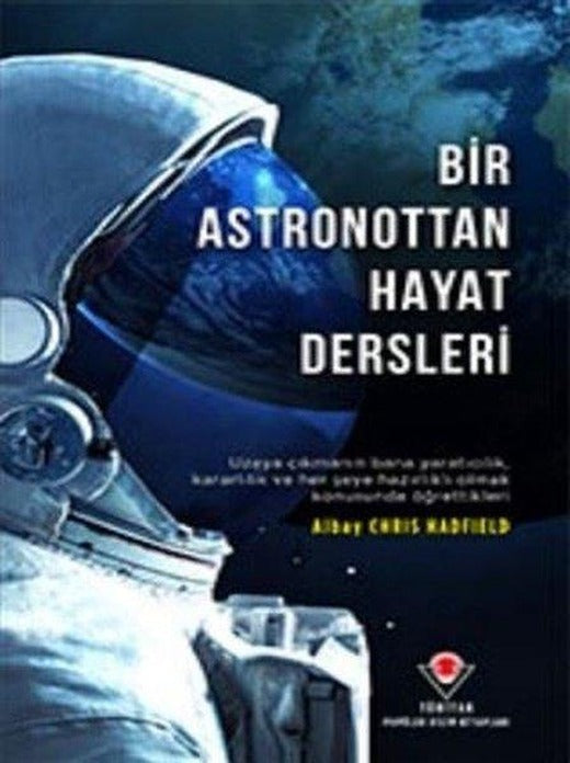 Bir Astronottan Hayat Dersleri | Tübitak Yayınları (İnce Kapak)