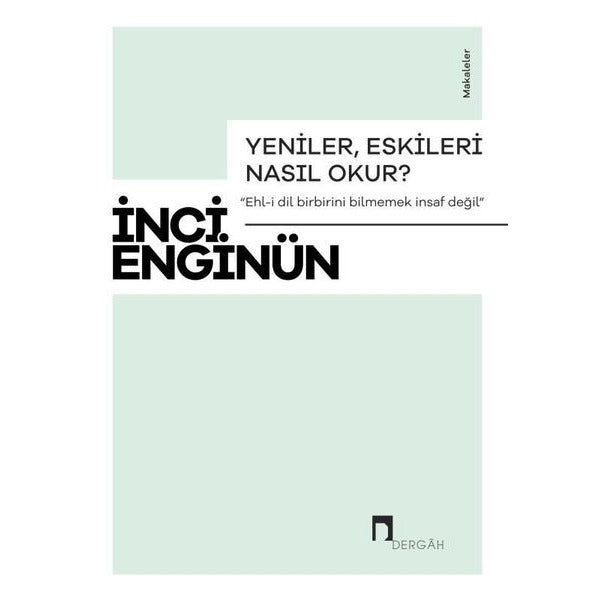 Yeniler, Eskileri Nasıl Okur? Makaleler | Dergah Yayınları (İnce Kapak)
