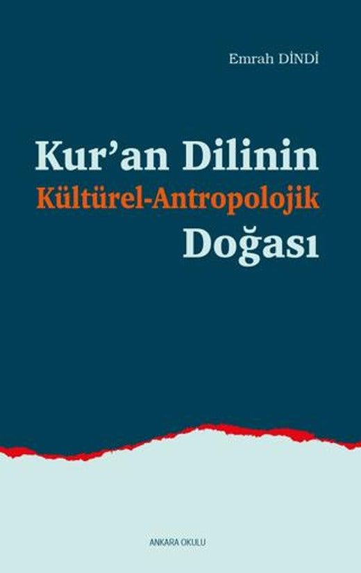 Kur’an Dilinin Kültürel-Antropolojik Doğası | Ankara Okulu Yayınları (Ciltsiz)