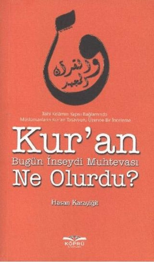 Kur’an Bugün İnseydi Muhtevası Ne Olurdu? | Köprü Kitapları (Ciltsiz)