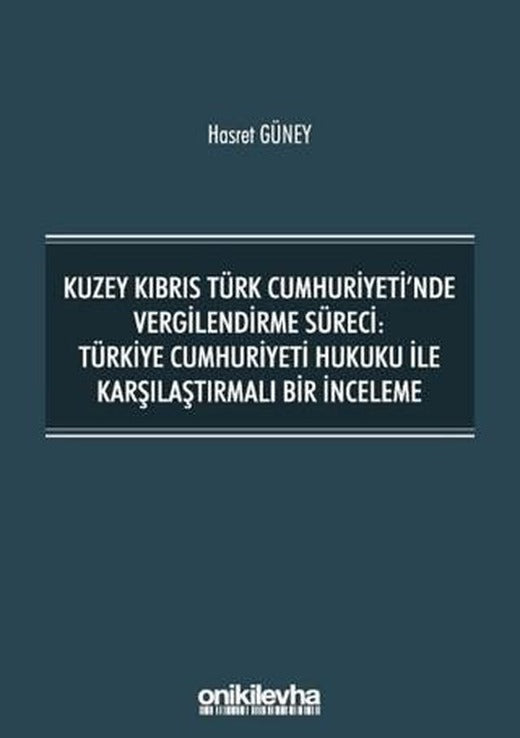 Kuzey Kıbrıs Türk Cumhuriyeti'nde Vergilendirme Süreci: Türkiye Cumhuriyeti Hukuku ile Karşılaştırmalı Bir İnceleme | On İki Levha Yayınları (Ciltsiz)