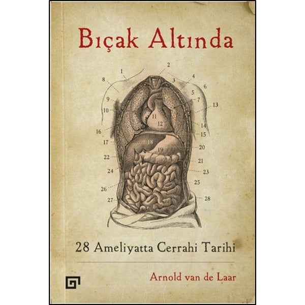 Bıçak Altında - 28 Ameliyatta Cerrahi Tarihi | Koç Üniversitesi Yayınları - Tıp-Tarih Dizisi (İnce Kapak)