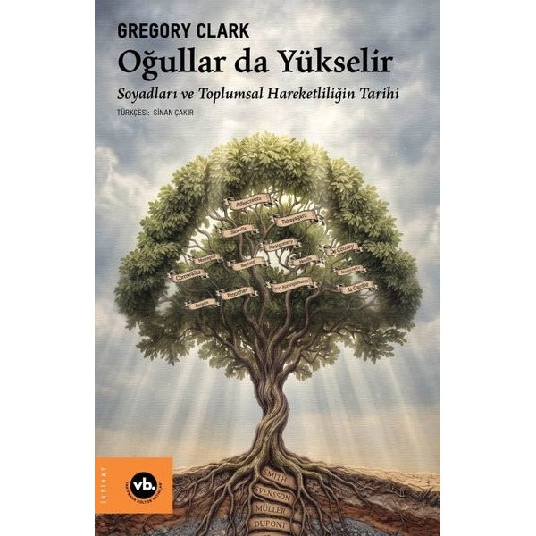 Oğullar da Yükselir - Soyadları ve Toplumsal Hareketliliğin Tarihi | VakıfBank Kültür Yayınları (İnce Kapak)