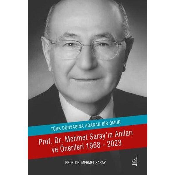 Türk Dünyasına Adanan Bir Ömür - Prof. Dr. Mehmet Saray'ın Anıları ve Önerileri 1968 - 2023 | Boğaziçi Yayınları (İnce Kapak)