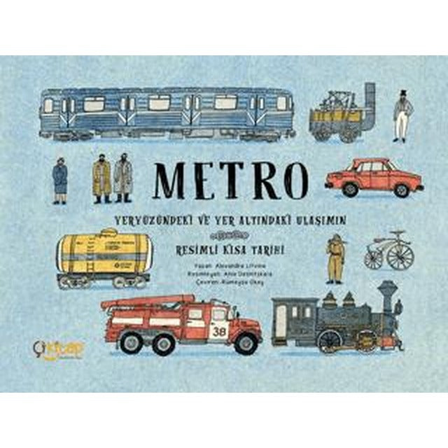 Metro – Yeryüzündeki ve Yer Altındaki Ulaşımın Resimli Kısa Tarihi
