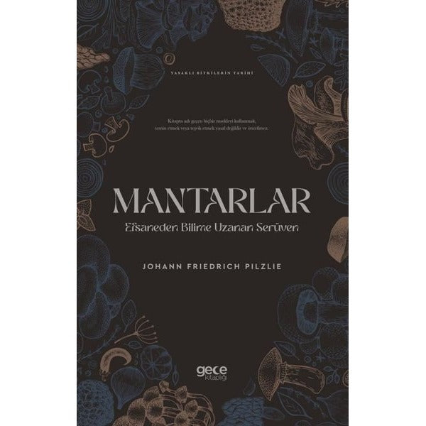 Mantarlar: Efsaneden Bilime Uzanan Serüven - Yasaklı Bitkilerin Tarihi | Gece Kitaplığı (İnce Kapak)