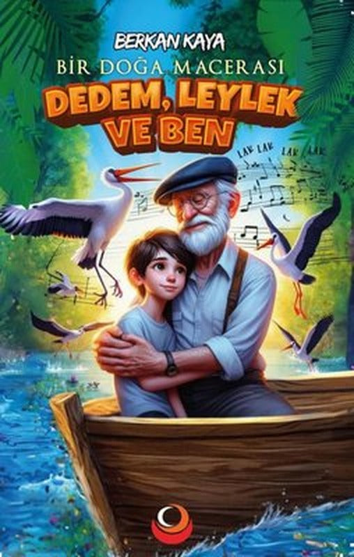 Dedem, Leylek ve Ben - Bir Doğa Macerası | Coral Dağıtım (İnce Kapak)