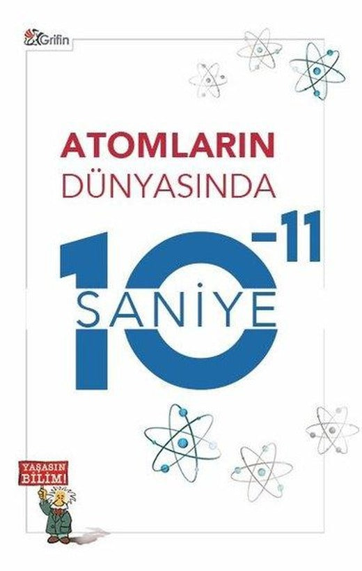Atomların Dünyasında 10 - 11 Saniye | Grifin Kitap (İnce Kapak)