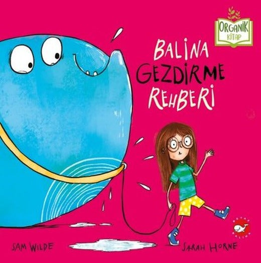 Balina Gezdirme Rehberi- O rganik Kitap | Beyaz Balina Yayınları (Ciltli)