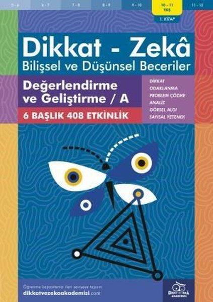 Dikkat Zeka - Bilişsel ve Düşünsel Beceriler 10-11 Yaş Değerlendirme ve Geliştirme 1.Kitap A | Dikkat ve Zeka Akademisi (İnce Kapak)  - Resim 1