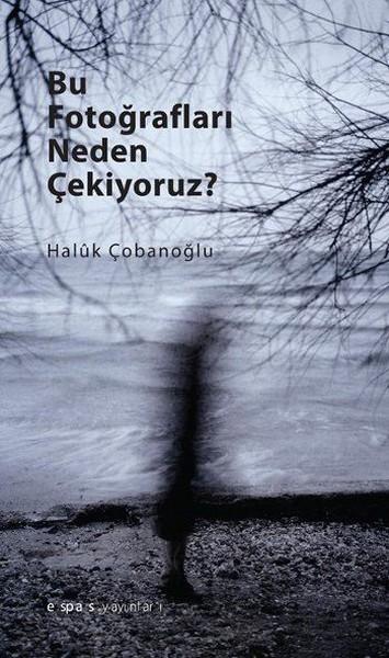 Bu Fotoğrafları Neden Çekiyoruz? | Espas Sanat Kuram Yayınları (İnce Kapak)  - Resim 1
