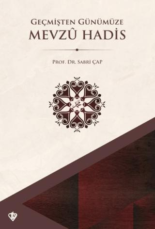 Geçmişten Günümüze Mevzu Hadis