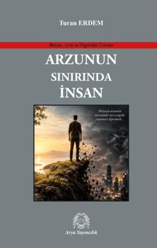 Arzunun Sınırında İnsan | Arya Yayıncılık (Ciltsiz)  - Resim 1