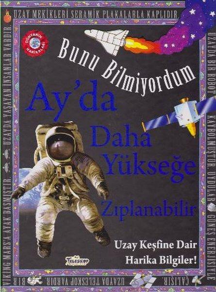 Bunu Bilmiyordum Ay'da Daha Yükseğe Zıplanabilir Uzay Keşfine Dair Harika Bilgiler | Teleskop Popüler Bilim (İnce Kapak)  - Resim 1