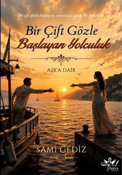 Bir Çift Gözle Başlayan Yolculuk - Aşk'a Dair | Sirya Yayınları (İnce Kapak)  - Resim 1