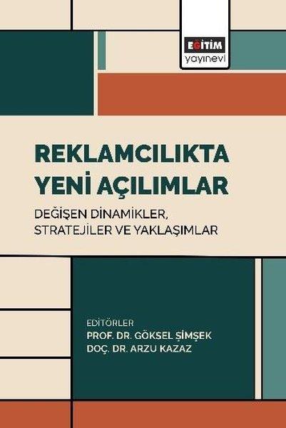Reklamcılıkta Yeni Açılımlar: Değişen Dinamikler Stratejiler ve Yaklaşımlar | Eğitim Yayınevi (İnce Kapak)  - Resim 1