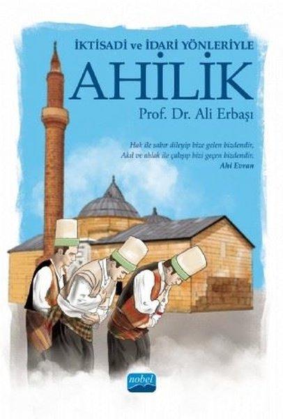 İktisadi ve İdari Yönleriyle Ahililik | Nobel Akademik Yayıncılık (İnce Kapak)  - Resim 1