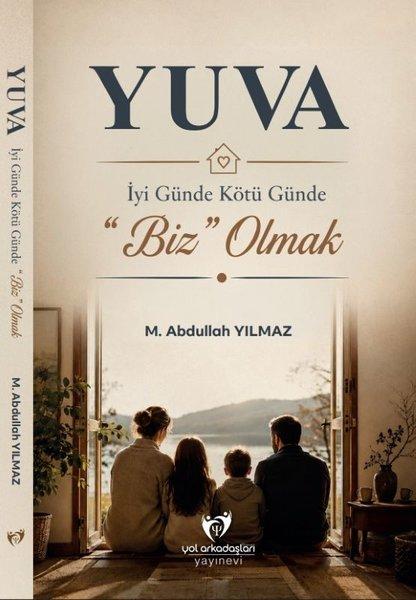 Yuva - İyi Günde Kötü Günde Biz Olmak | Yılmaz Yol Arkadaşları Yayınları (İnce Kapak)  - Resim 1