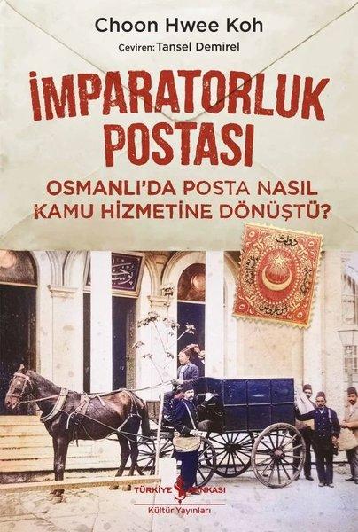 İmparatorluk Postası - Osmanlı'da Posta Nasıl Kamu Hizmetine Dönüştü? | İş Bankası Kültür Yayınları (İnce Kapak)  - Resim 1