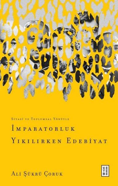 İmparatorluk Yıkılırken Edebiyat - Siyasi ve Toplumsal Yönüyle | Ketebe (İnce Kapak)  - Resim 1