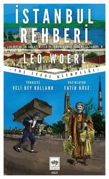 İstanbul Rehberi: Leo Woerl'in Anlatımıyla 2. Abdülhamid Dönemi İstanbul'u | Ötüken Neşriyat (İnce Kapak)  - Resim 1