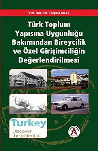 Türk Toplum Yapısına Uygunluğu Bakımından Bireycilik ve Özel Girişimciliğin Değerlendirilmesi | Akademisyen Kitabevi (Ciltsiz)  - Resim 1