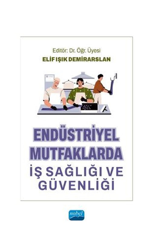 Endüstriyel Mutfaklarda İş Sağlığı ve Güvenliği | Nobel Akademik Yayıncılık (Ciltsiz)