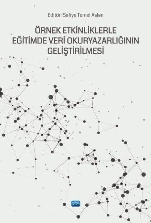 Örnek Etkinliklerle Eğitimde Veri Okuryazarlığının Geliştirilmesi | Nobel Akademik Yayıncılık (İnce Kapak)
