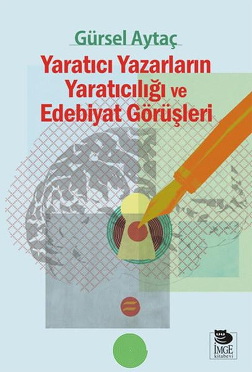 Yaratıcı Yazarların Yaratıcılığı ve Edebiyat Görüşleri | İmge Kitabevi (İnce Kapak)