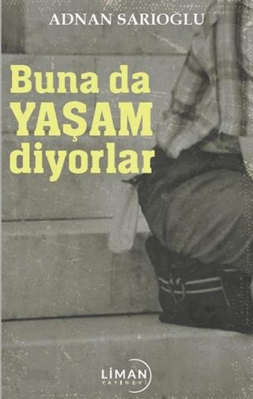 Buna Da Yaşam Diyorlar | Liman Yayınevi (Ciltsiz)