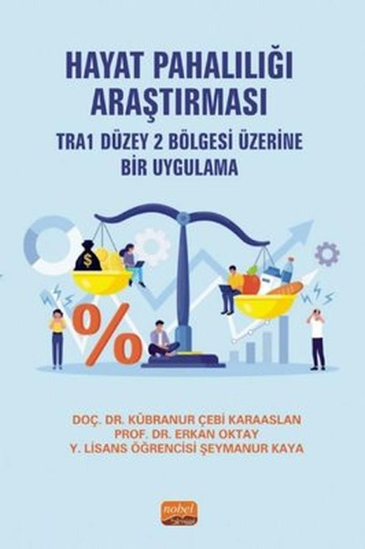 Hayat Pahalılığı Araştırması - TRA1 Düzey 2 Bölgesi Üzerine Bir Uygulama | Nobel Bilimsel Eserler