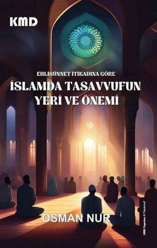 Ehlisünnet İtikadına Göre İslam'da Tasavvufun Yeri ve Önemi | KMD Yayınları (İnce Kapak)