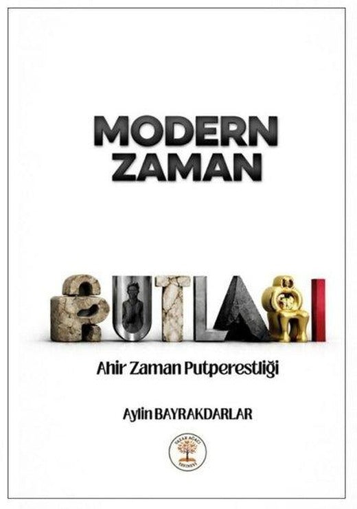 Modern Zaman Putları - Ahir Zaman Putperestliği | Yazar Ağacı Yayınevi (İnce Kapak)