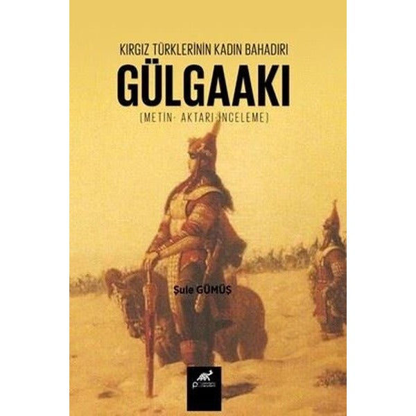 Kırgız Türklerinin Kadın Bahadırı: Gülgaakı