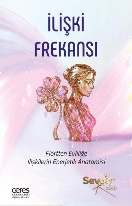 İlişki Frekansı: Flörtten Evliliğe İlişkilerin Enerjetik Anatomisi | Ceres Yayınları (e-Kitap)