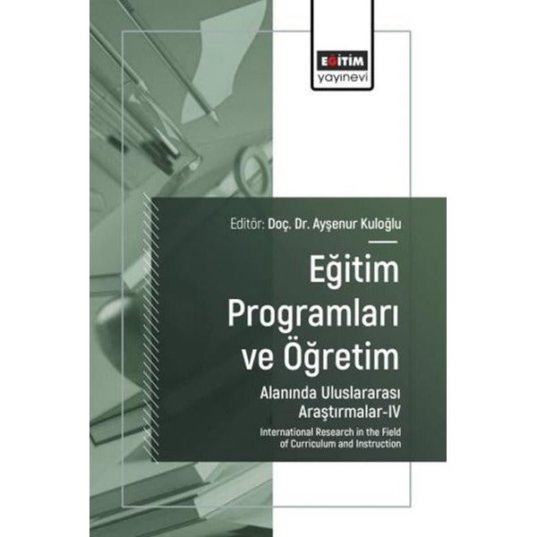 Eğitim Programları ve Öğretim Alanında Uluslararası Araştırmalar 4 | Eğitim Yayınevi (İnce Kapak)
