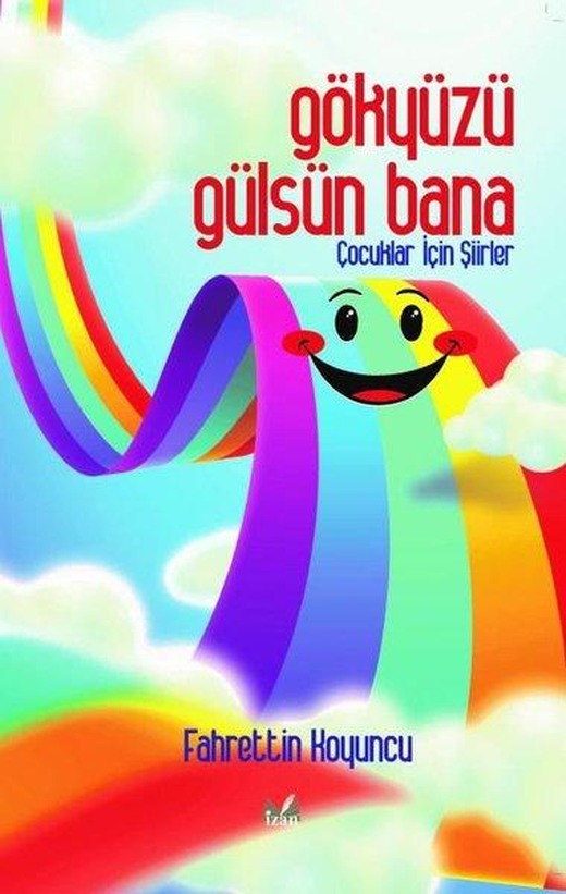 Gökyüzü Gülsün Bana - Çocuklar İçin Şiirler | İzan Yayıncılık (İnce Kapak)