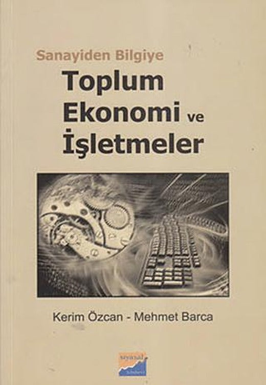Sanayiden Bilgiye Toplum Ekonomi ve İşletmeler | Siyasal Kitabevi - Akademik Kitaplar (Ciltsiz)