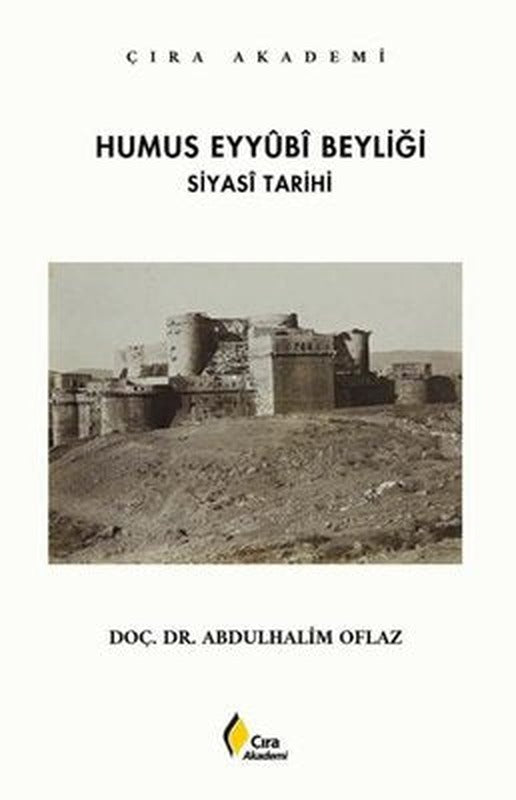 Humus Eyyubi Beyliği - Siyasi Tarihi | Çıra Yayınları (İnce Kapak)