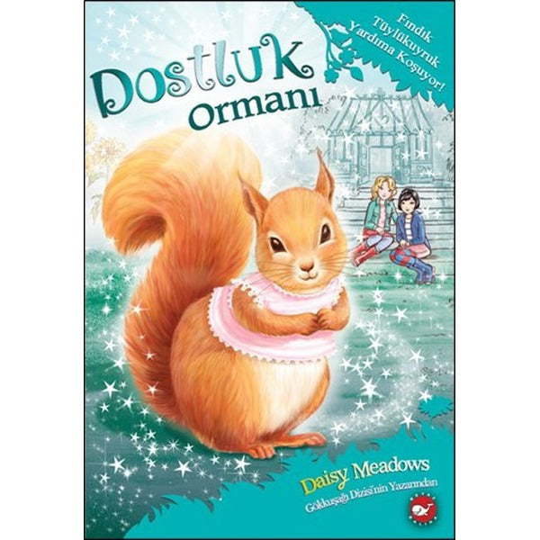 Dostluk Ormanı 5 - Fındık Tüylükuyruk Yardıma Koşuyor! | Beyaz Balina Yayınları