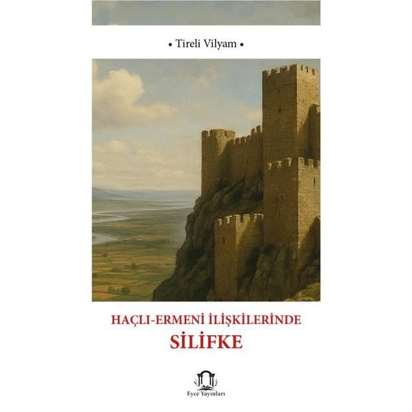 Haçlı - Ermeni İlişkilerinde Silifke | Eyce Yayınları (İnce Kapak)