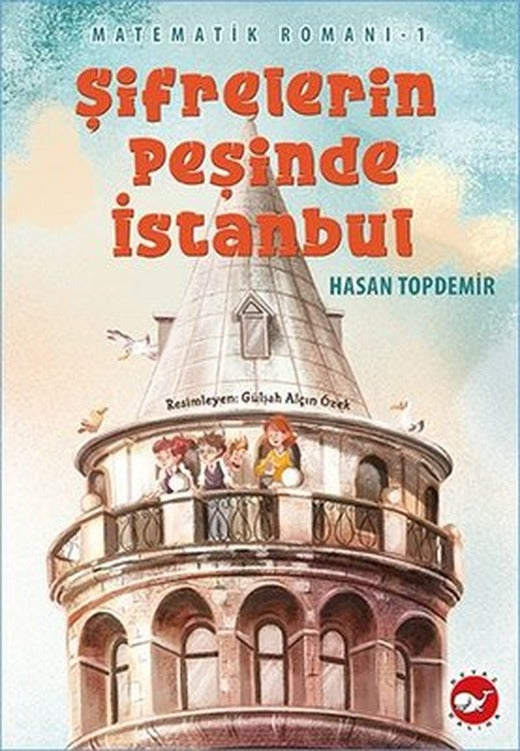 Şifrelerin Peşinde İstanbul - Matematik Romanı 1 | Beyaz Balina Yayınları