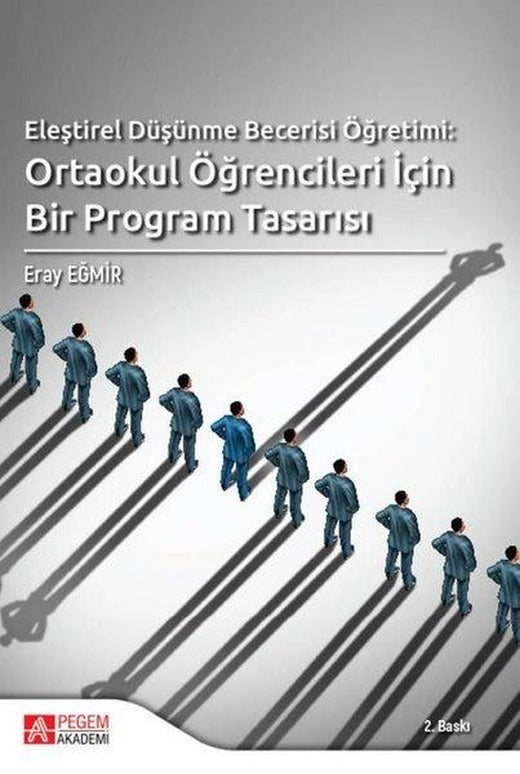 Eleştirel Düşünme Becerisi Öğretimi: Ortaokul Öğrencileri İçin Bir Program Tasarısı | Pegem Akademi Yayıncılık (İnce Kapak)